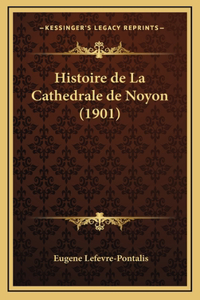 Histoire de La Cathedrale de Noyon (1901)