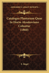 Catalogus Plantarum Quae in Horto Aksakoviano Coluntur (1860)