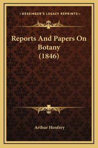 Reports And Papers On Botany (1846)