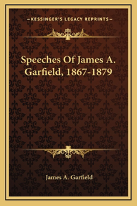 Speeches Of James A. Garfield, 1867-1879
