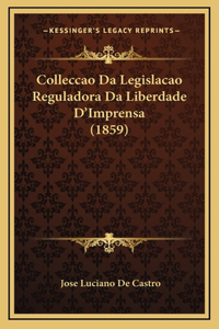 Colleccao Da Legislacao Reguladora Da Liberdade D'Imprensa (1859)