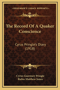 The Record Of A Quaker Conscience