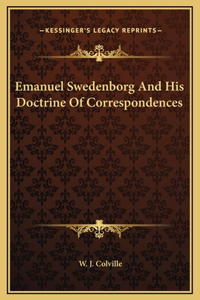 Emanuel Swedenborg And His Doctrine Of Correspondences