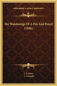 The Wanderings Of A Pen And Pencil (1846)