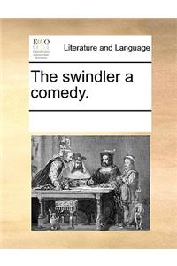 The swindler a comedy.