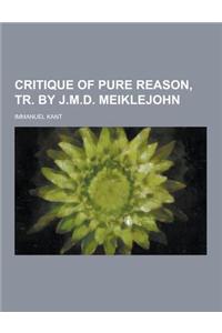 Critique of Pure Reason, Tr. by J.M.D. Meiklejohn