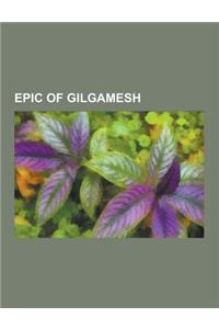 Epic of Gilgamesh: Aga of Kish, Cedars of God, Cedar Forest, Cedrus Libani, Descent to the Underworld, Enkidu, Gilgamesh, Gilgamesh (Oper