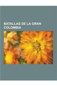 Batallas de La Gran Colombia: Batalla de Ayacucho, Campanas del Sur, Batalla de Pichincha, Segundo Sitio del Callao, Batalla de Junin, Batalla de Ca