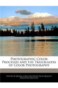 Photographic Color Processes and the Trailblazers of Color Photography