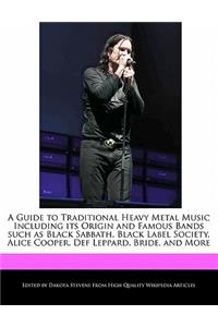 A Guide to Traditional Heavy Metal Music Including Its Origin and Famous Bands Such as Black Sabbath, Black Label Society, Alice Cooper, Def Leppard, Bride, and More