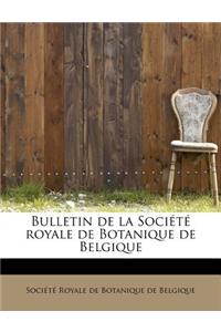 Bulletin de La Societe Royale de Botanique de Belgique