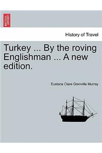 Turkey ... by the Roving Englishman ... a New Edition.