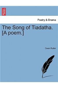 Song of Tiadatha. [A Poem.]