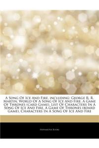 Articles on a Song of Ice and Fire, Including: George R. R. Martin, World of a Song of Ice and Fire, a Game of Thrones (Card Game), List of Characters