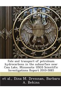 Fate and Transport of Petroleum Hydrocarbons in the Subsurface Near Cass Lake, Minnesota