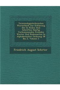 Terminologietechnisches Worterbuch Zur Erklarung Der in Reden Und Schriften Haufig Vorkommenden Fremden Worter Und Redensarten in Alphabetischer Ordnung