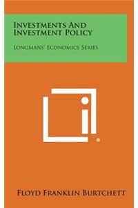 Investments and Investment Policy: Longmans' Economics Series