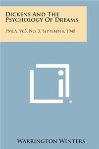 Dickens and the Psychology of Dreams: Pmla, V63, No. 3, September, 1948