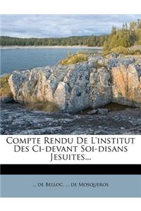 Compte Rendu de L'Institut Des CI-Devant Soi-Disans Jesuites...