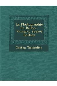 La Photographie En Ballon