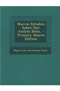 Nuevos Estudios Sobre Don Andres Bello,