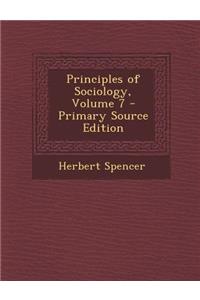 Principles of Sociology, Volume 7