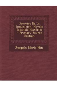 Secretos de La Inquisicion: Novela Espanola Historica