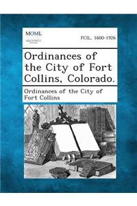 Ordinances of the City of Fort Collins, Colorado.