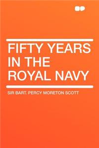 Fifty Years in the Royal Navy