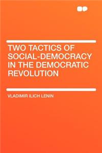 Two Tactics of Social-Democracy in the Democratic Revolution