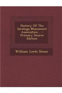 History of the Saratoga Monument Association... - Primary Source Edition