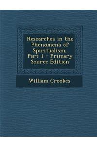 Researches in the Phenomena of Spiritualism, Part 1