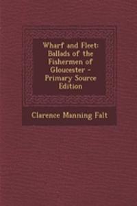 Wharf and Fleet: Ballads of the Fishermen of Gloucester