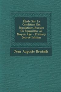 Etude Sur La Condition Des Populations Rurales Du Roussillon Au Moyen Age