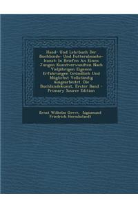 Hand- Und Lehrbuch Der Buchbinde- Und Futteralmache-Kunst