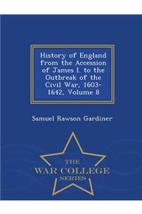 History of England from the Accession of James I. to the Outbreak of the Civil War, 1603-1642, Volume 8 - War College Series