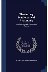 Elementary Mathematical Astronomy