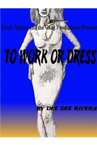 To Work or Dress