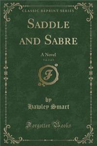 Saddle and Sabre, Vol. 2 of 3: A Novel (Classic Reprint)