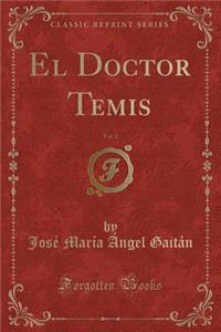 El Doctor Temis, Vol. 2 (Classic Reprint)