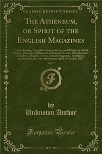 The Atheneum, or Spirit of the English Magazines, Vol. 7