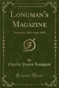 Longman's Magazine: November, 1892-April, 1893 (Classic Reprint)