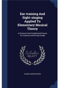 Ear-training And Sight-singing Applied To Elementary Musical Theory