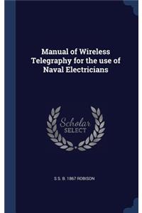 Manual of Wireless Telegraphy for the use of Naval Electricians
