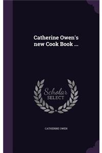 Catherine Owen's New Cook Book ...