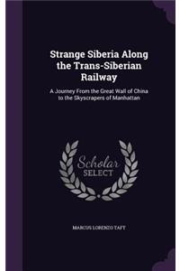 Strange Siberia Along the Trans-Siberian Railway