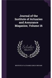 Journal of the Institute of Actuaries and Assurance Magazine, Volume 16