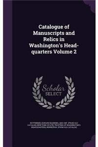 Catalogue of Manuscripts and Relics in Washington's Head-Quarters Volume 2