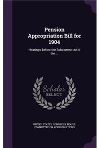 Pension Appropriation Bill for 1904