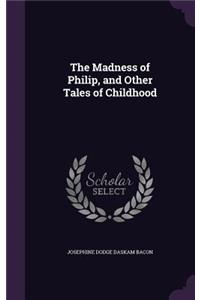 The Madness of Philip, and Other Tales of Childhood